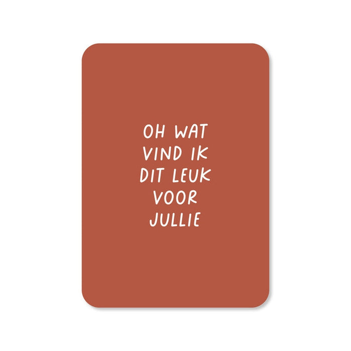 Kaart Oh Wat Vind Ik Dit Leuk Voor Jullie | Zonder Envelop