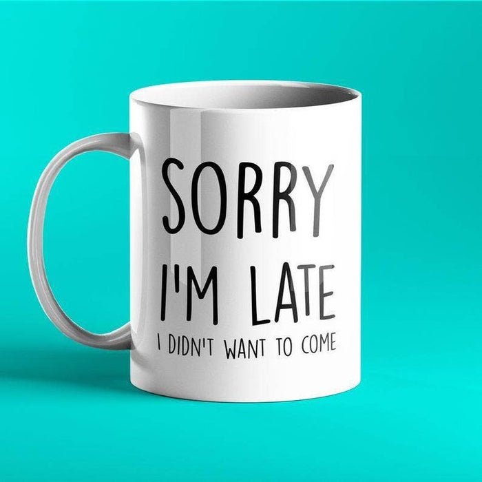 Mok Sorry I'm Late I Didn't Want To Come Krossproducts | De online winkel voor hebbedingetjes