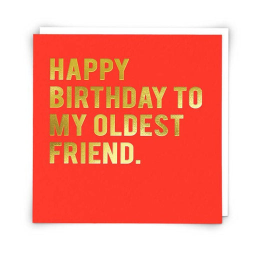 Kaart Happy Birthday To My Oldest Friend Krossproducts | De online winkel voor hebbedingetjes