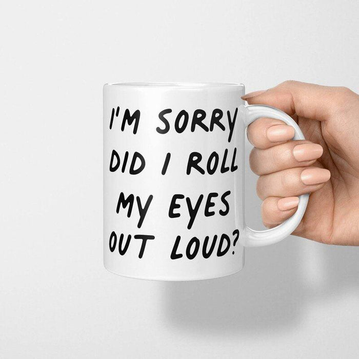 Mok I'm Sorry Did I Roll My Eyes Out Loud? Krossproducts | De online winkel voor hebbedingetjes